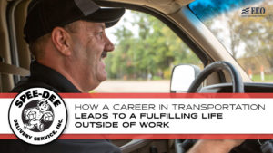 How a Career in Transportation Services Leads to a Fulfilling Life Outside of Work - Blog from Spee-Dee Delivery